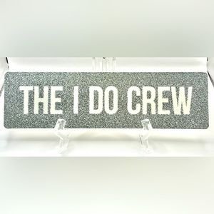 “The I Do Crew” Silver Glitter Sign